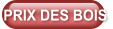 PRIX DES BOIS