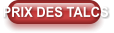 PRIX DES TALCS